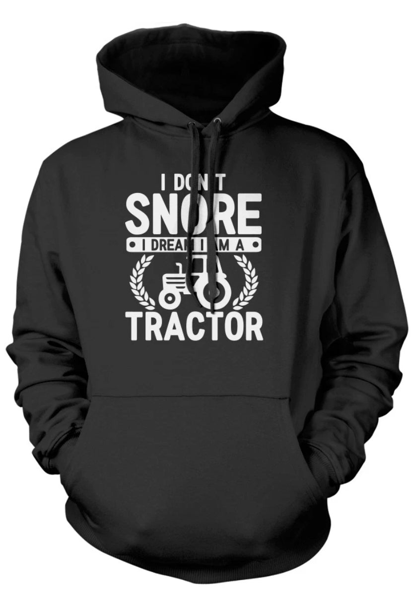 I Don't Snore I Dream I am Tractor Unisex Hoodie