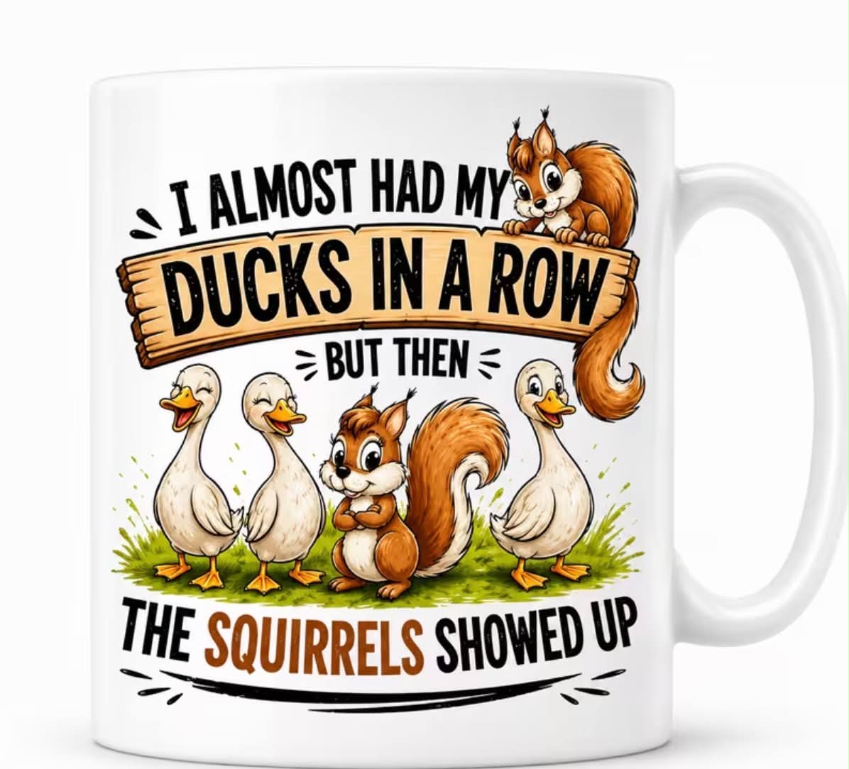 Funny Ducks In A Row Coffee Mug – Squirrels Showed Up Novelty Ceramic Mug