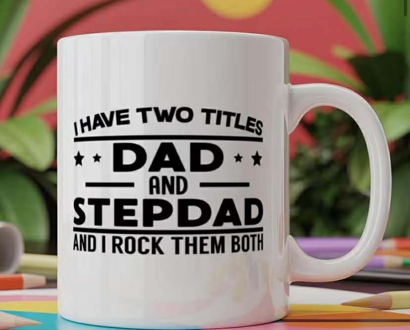 Hippowarehouse Mug I have two titles dad and stepdad and I rock them both Mug 11oz