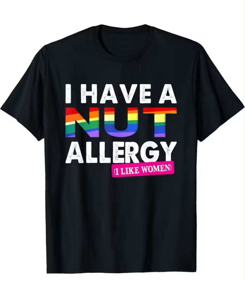 Funny Lesbian Couples T-Shirt - "I Have a Nut Allergy (Like Women)" + Pride Rainbow Lettering Top