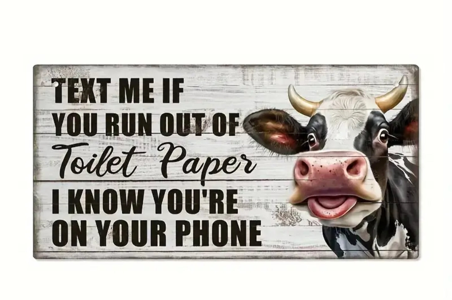 Text me if you run out of toilet paper as I know you're on your phone. Bathroom sign