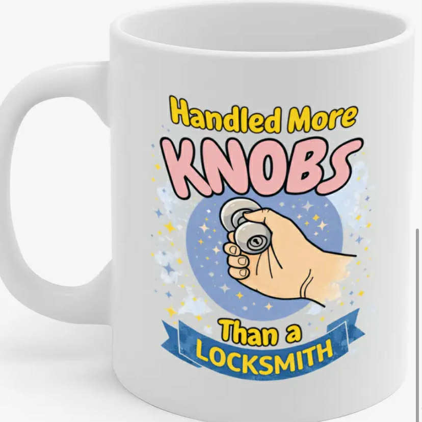 Handled More Knobs Than a Locksmith Funny Coffee Mug