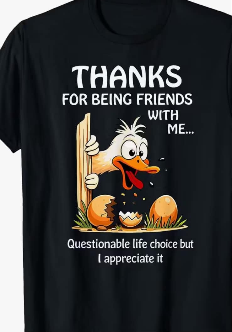 Thanks for Being Friends with Me Questionable Life Choices T-Shirt