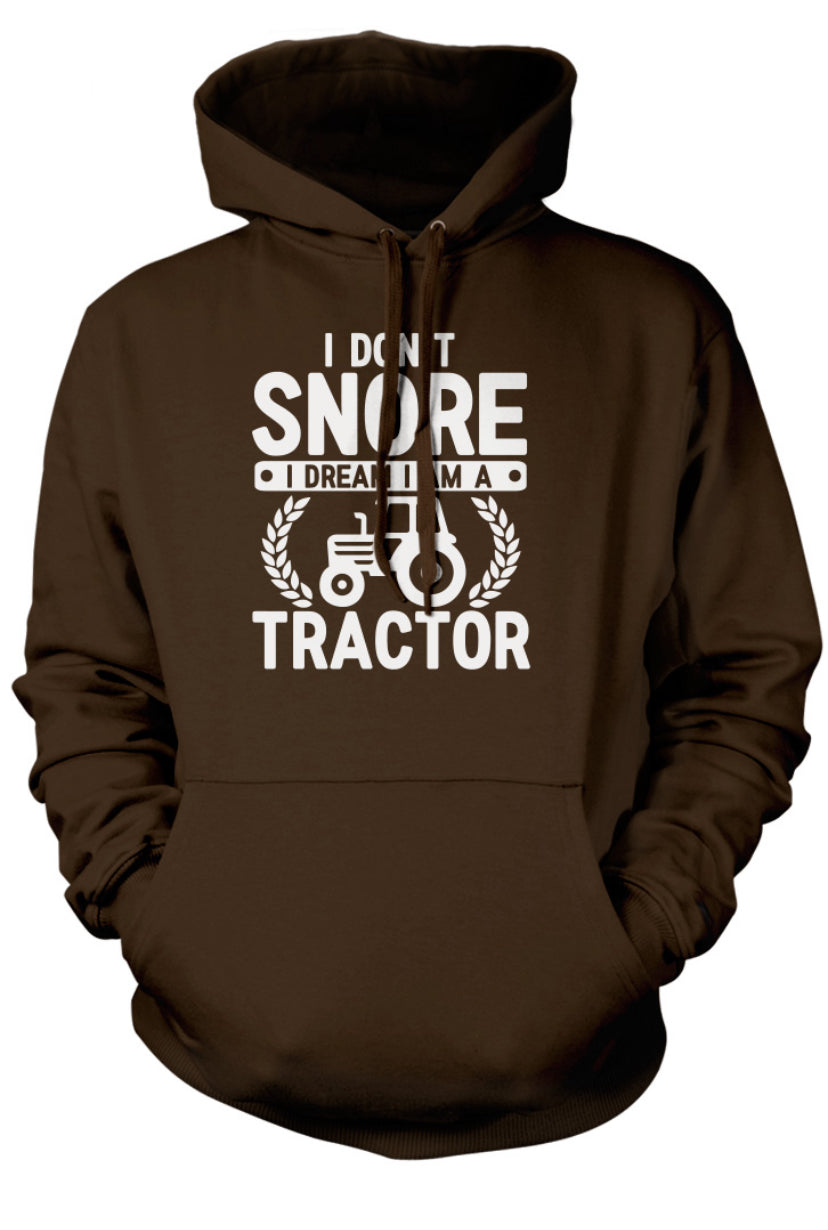 I Don't Snore I Dream I am Tractor Unisex Hoodie