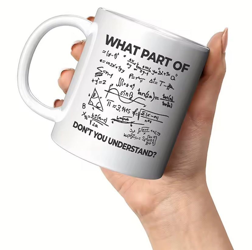 What Part of Math Don't You Understand? Ceramic Mug