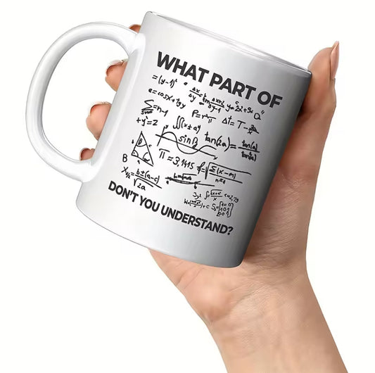 What Part of Math Don't You Understand? Ceramic Mug