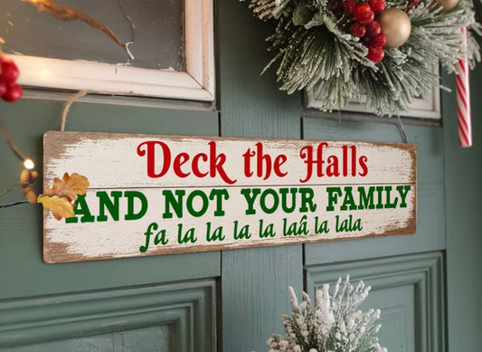 Funny Christmas Wooden Wall Sign "Deck the Halls and Not Your Family" - Vintage Farmhouse La La La La La Lala Wood Plaque