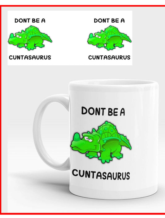 Don't be a Cuntasaurus Funny Rude 11oz Coffee Mug Tea Cup Birthday Gift dinosaur