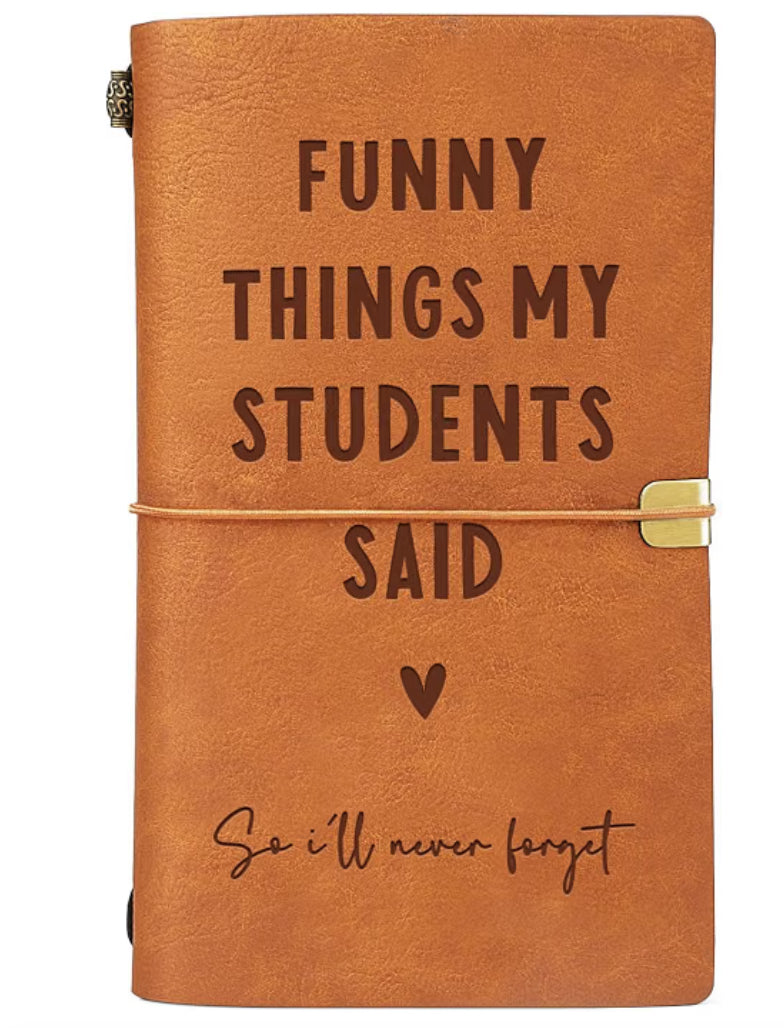 Craftique Teacher Gifts, Funny Things My Students Said Leather Notebook