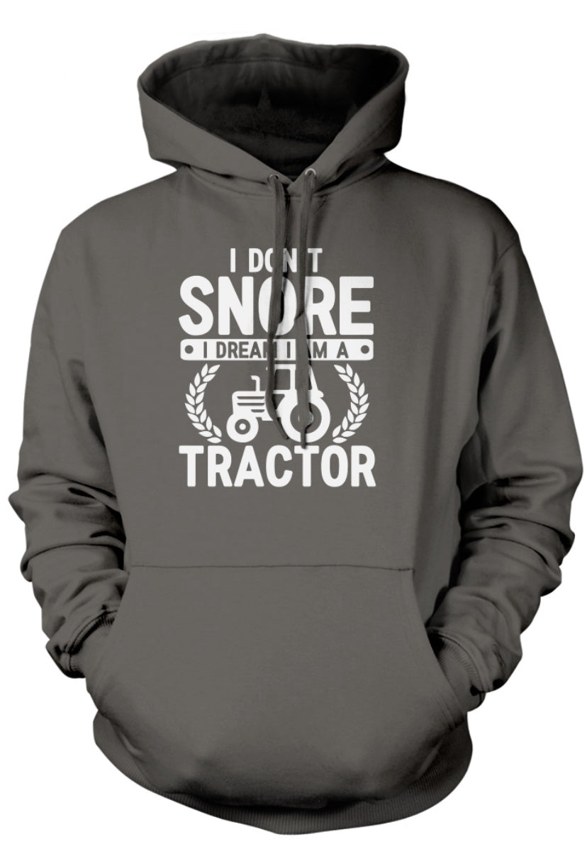 I Don't Snore I Dream I am Tractor Unisex Hoodie