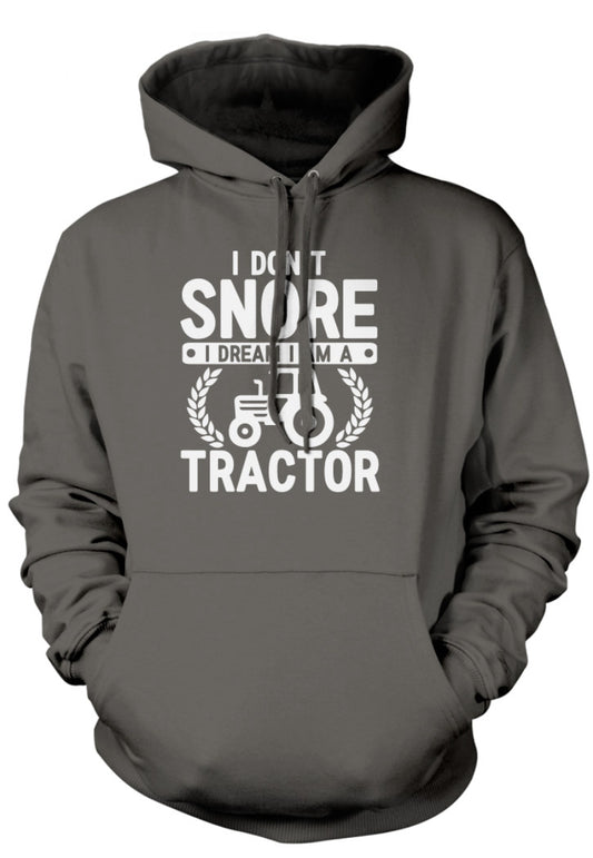 I Don't Snore I Dream I am Tractor Unisex Hoodie