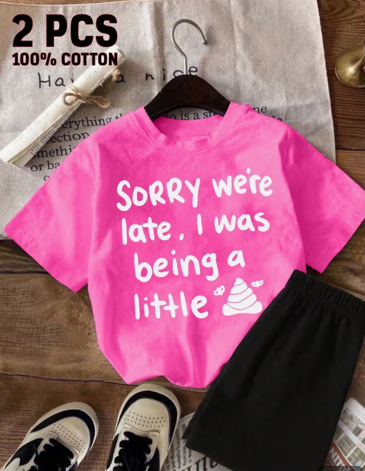 2 pcs Set New Summer Girl Children's Clothing Sorry We're Late I Was Being A Little shxt Short Sleeved 100% Cotton T-Shirt and Shorts