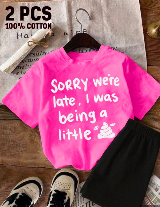 2 pcs Set New Summer Girl Children's Clothing Sorry We're Late I Was Being A Little shxt Short Sleeved 100% Cotton T-Shirt and Shorts