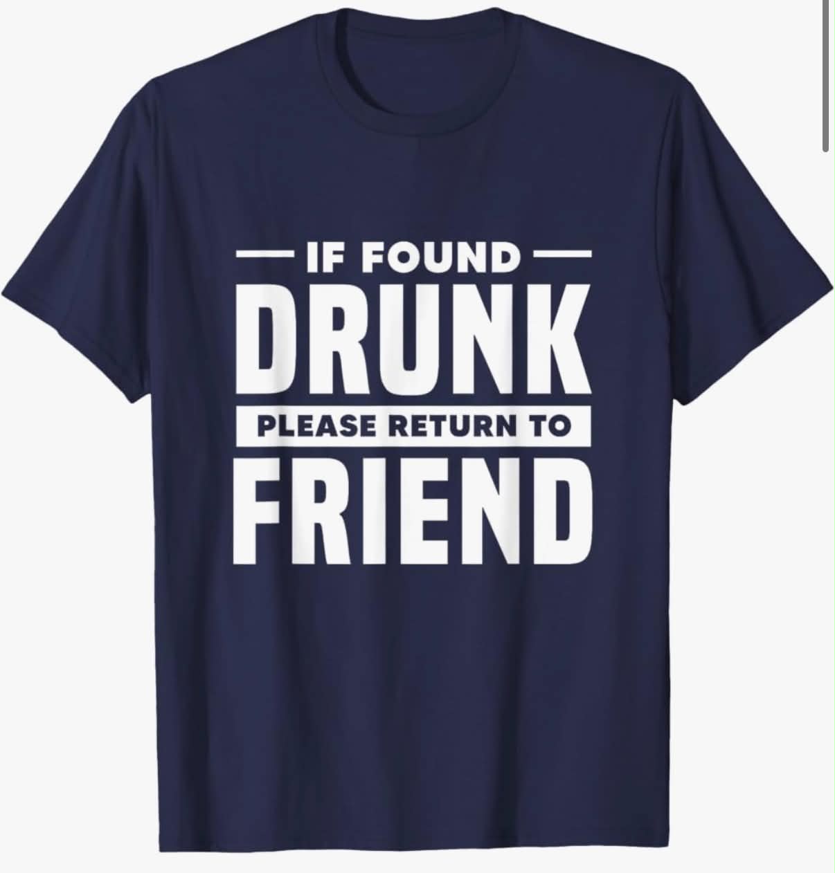 If Found Drunk Please Return To Friend I'm The Friend Funny T-Shirt