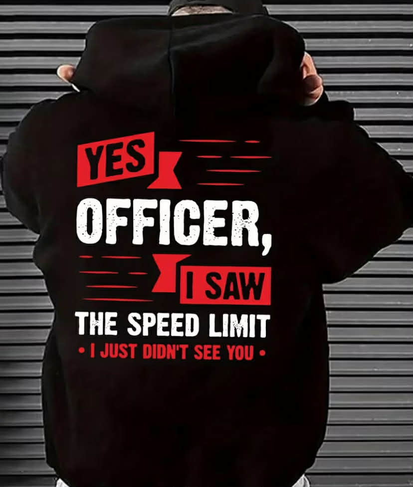 Men'S Funny Traffic Cop Challenge Hoodie - "YES OFFICER I SAW THE SPEED LIMIT"