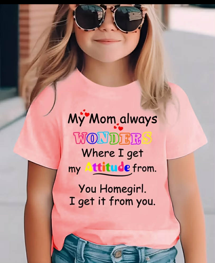 Summer Fashion Short-Sleeve T-Shirt for Girls with The Phrase 'My Mom Always Wonders Where I Get My Attitude From' Print on It, Casual Top