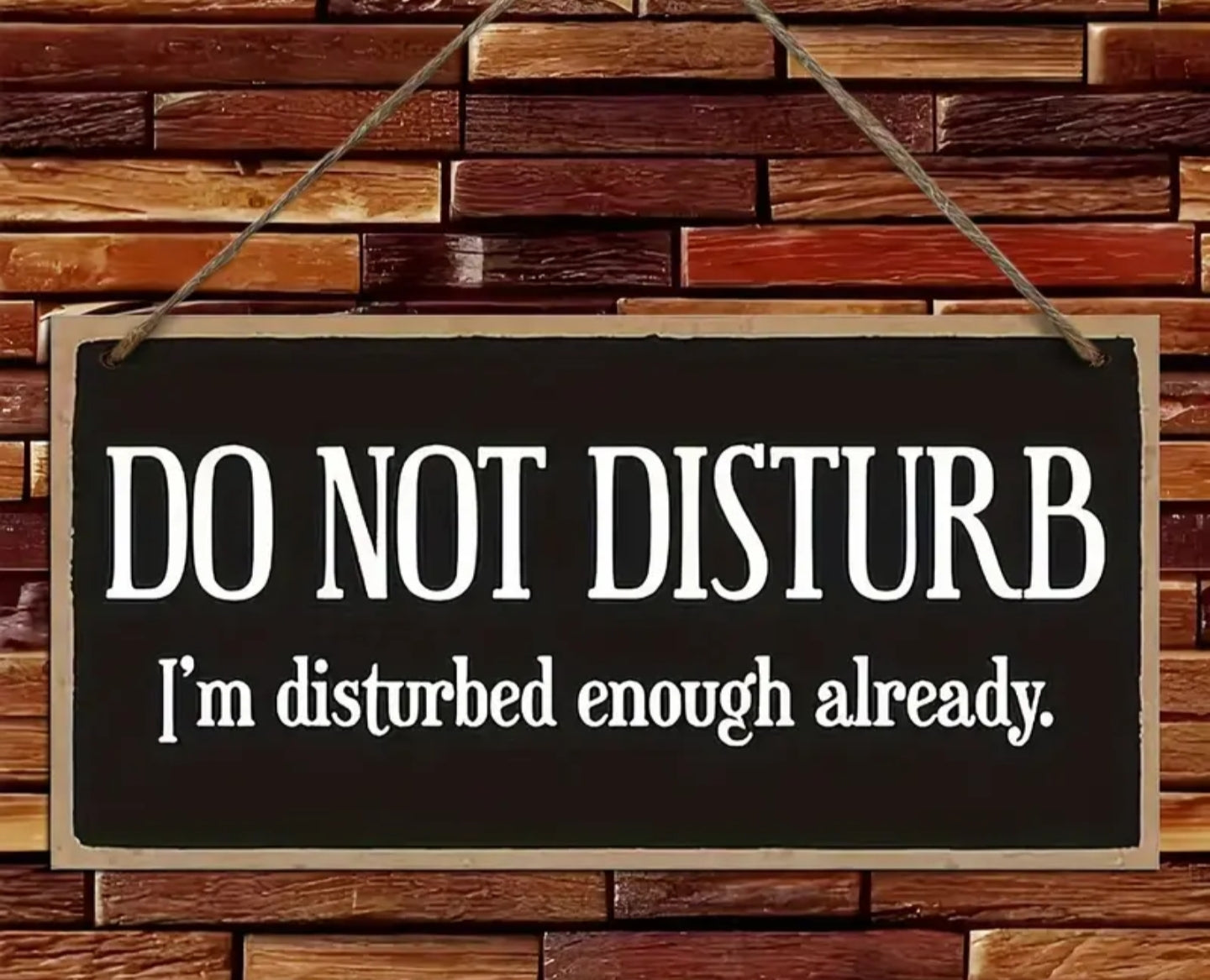 Do not disturb I'm disturbed enough already sign