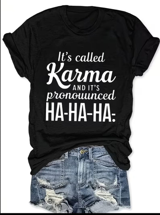 Plus Size, It's Called for KARMA AND IT's Pronounced HA HA HA - A Humorous and Satirical Print About for KARMA and Retribution.