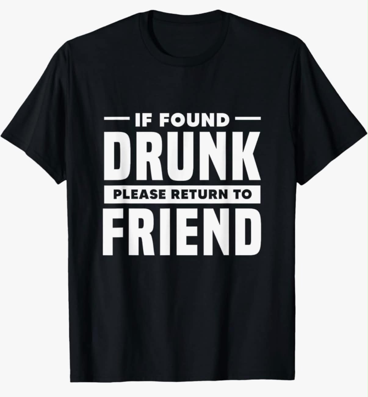 If Found Drunk Please Return To Friend I'm The Friend Funny T-Shirt