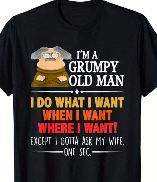 Funny "I'm A Grumpy Old for Man I Do What I Want When I Want" Slogan