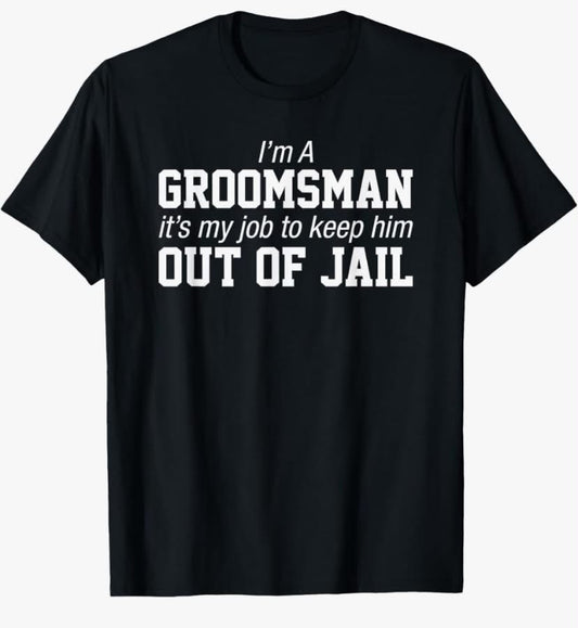Funny Groomsman Gift For Bachelor Parties T-Shirt