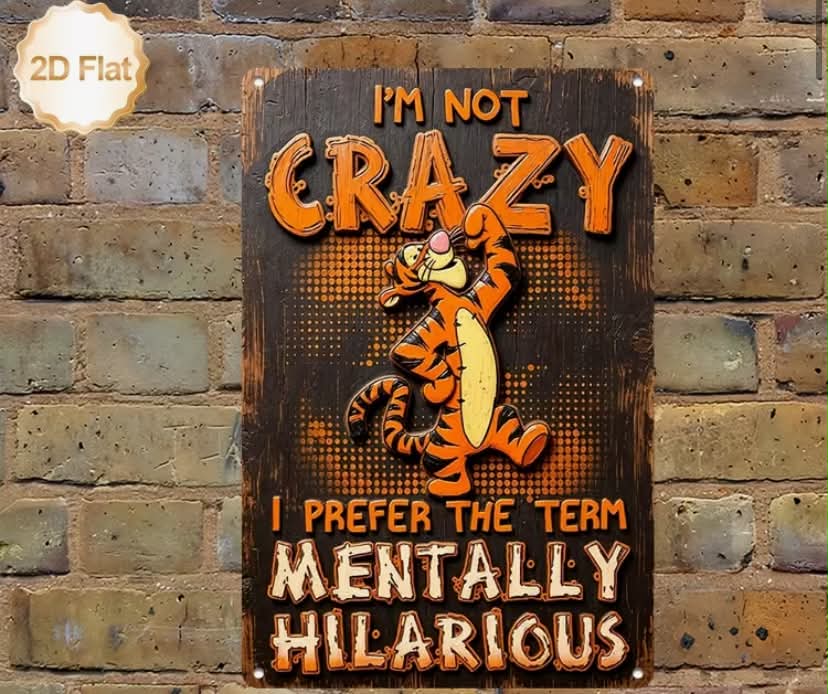 1pc 20.32*30.48cm Aluminium Sign 2D Flat "I'm Not Crazy I Prefer The Term Mentally Hilarious" Tigger Themed Print