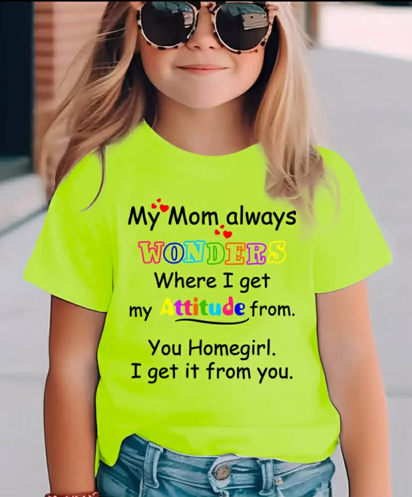 Summer Fashion Short-Sleeve T-Shirt for Girls with The Phrase 'My Mom Always Wonders Where I Get My Attitude From' Print on It, Casual Top