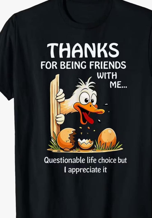 Thanks for Being Friends with Me Questionable Life Choices T-Shirt